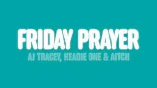 AJ Tracey - Friday Prayer (Lyrics) [feat. Headie One & Aitch]