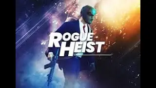 Rogue Heist Gameplay
