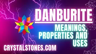 Danburite: The Crystal of Light
