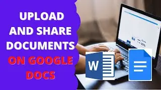 How to Upload and Share Documents on Google Docs?