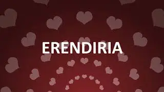 HAPPY BIRTHDAY ERENDIRIA