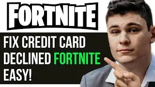 HOW TO FIX CREDIT CARD DECLINED FORTNITE EASY!