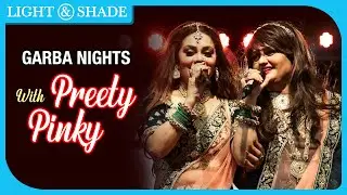 Navratri Nights with Preety Pinky | A Dandiya You Can't Miss | Light & Shade