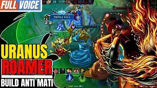 Uranus Roam: Build Anti-Mati Tanpa Support!🤩 (build uranus Kebal dan sakit)