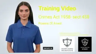Security Guard Training &ndash; Crimes Act 1958 Section 462A | Use of Force & Arrest Powers Explained