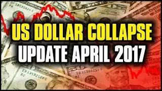 US DOLLAR COLLAPSE UPDATE 2017