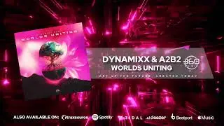 Dynamixx & A2B2 - Worlds Uniting