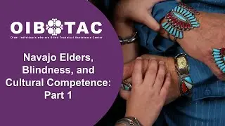 Navajo Elders, Blindness, and Cultural Competence: Part 1