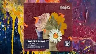 Robert R. Hardy — See Me Be (Into The Ether & Jelly For The Babies Remix)