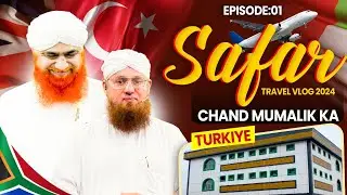 Safar Chand Mumalik Ka Episode 01 | TURKIYE | Maulana Imran Attari and Maulana Abdul Habib Attari