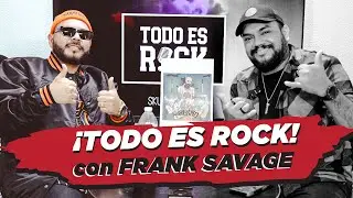 EP. 93 TODO ES ROCK con FRANK SAVAGE
