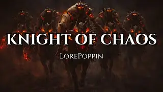 LorePoppin - Knight of Chaos | Chaos Knight Theme (Lyrics)