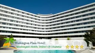 Washington Plaza Hotel - Washington Hotels, District Of Columbia