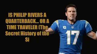 IS PHILIP RIVERS A QUARTERBACK&hellip; OR A TIME TRAVELER?