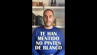 Te han MENTIDO: NO pintes de BLANCO