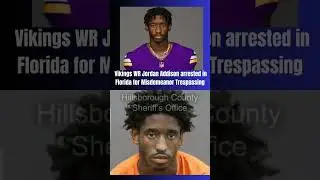 Vikings WR Jordan Addison arrested Monday in Florida for Misdemeanor Trespassing 