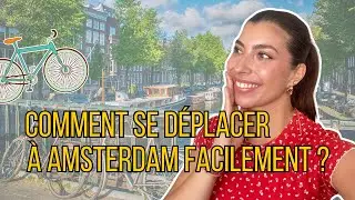 Comment se D&eacute;placer &agrave; AMSTERDAM Facilement? (Pied, V&eacute;lo, Tramway...)