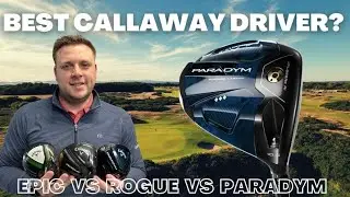 Longest & Straightest? Callaway Driver Comparison - EPIC vs Rogue vs Paradym
