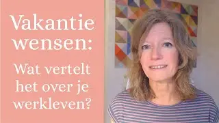 #3 Wat je vakantiewensen je vertellen over je werkleven