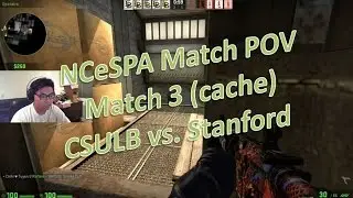 CS:GO - NCeSPA Match POV - Match 3 (cache): CSULB vs. Stanford