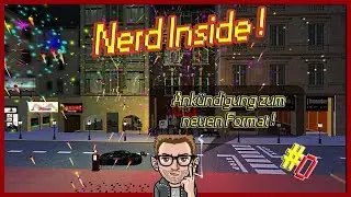 Nerd Inside #0 ~ Neues Format, die Ank&uuml;ndigung