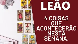 LE&Atilde;O ♌| 4 REVELA&Ccedil;&Otilde;ES PARA ESTA SEMANA! ( HOR&Oacute;SCOPO/TAROT).