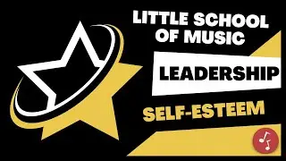 ⭐️ Leadership Program - SELF-ESTEEM | Little School of Music