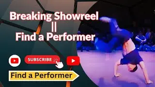 Breaking Showreel || Find a Performer