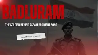 Badluram: The Untold Story Behind the Assam Regiment&rsquo;s Legendary War Song | Indian Army Documentary