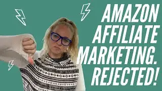 Affiliate Marketing Update - Rejected By Amazon!