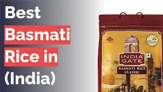 🌵 10 Best Basmati Rice in India (INDIA GATE, Daawat, and more)