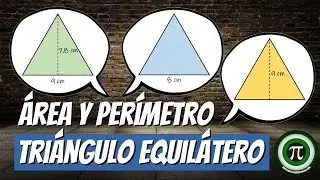 ÁREA Y PERÍMETRO DE UN TRIÁNGULO EQUILÁTERO