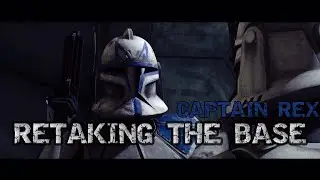 Retaking The Base │ Captain Rex Edit