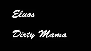 Dirty Mama - Eluos