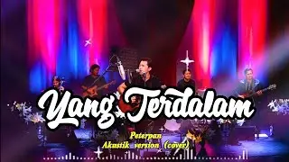 Peterpan | Yang Terdalam (cover + lirik) | Unplugged (akustik) Pop Rock | Lintas Musik