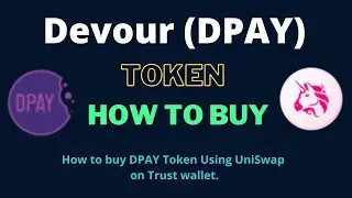 How to Buy Devour Token (DPAY) Using UniSwap On Trust Wallet