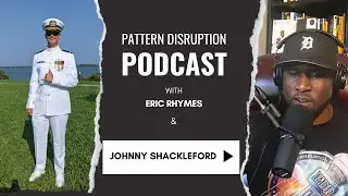 Ep 9- Pattern Disruption Podcast with Johnny Shackleford | Breaking Patterns, Building Legacies