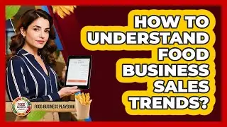 How To Understand Food Business Sales Trends?