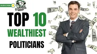 World's Top 10 Wealthiest Politicians