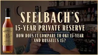 Seelbach's Private Reserve 15 VS OKI 15 VS Russell's 15