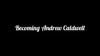 Becoming Andrew Caldwell Episode 18: The 