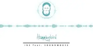 ID3 feat. Soundmouse | Hummingbird