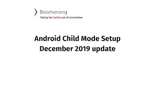 Android Child Mode Setup - December 2019 update