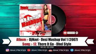 12. There It Go - Dhol Remix - DesiMashup Vol 1 BMCPRODJS I Album-DesiMashup Vol1 (2007)