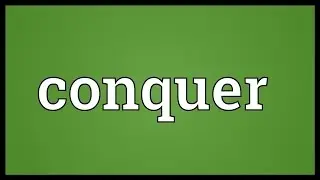 Conquer Meaning