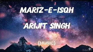 MARIZ-E-ISQH BY ARIJIT SINGH#songs #songs  #sad song