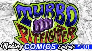 Episode #001 - The Making of Turbo Pit-Fighter Comic - After a 20 Year Break