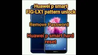 Huawei p smart FIG-LX1 pattern unlock done |Huawei p smart hard reset |Remove Password