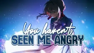 Nightcore - You Haven't Seen Me Angry Yet (Beth Crowley) - (Lyrics)