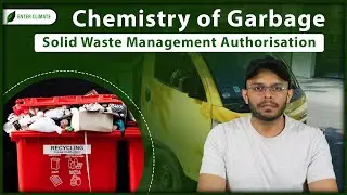 Chemistry of Garbage|Solid Waste Management Authorization|Enterclimate